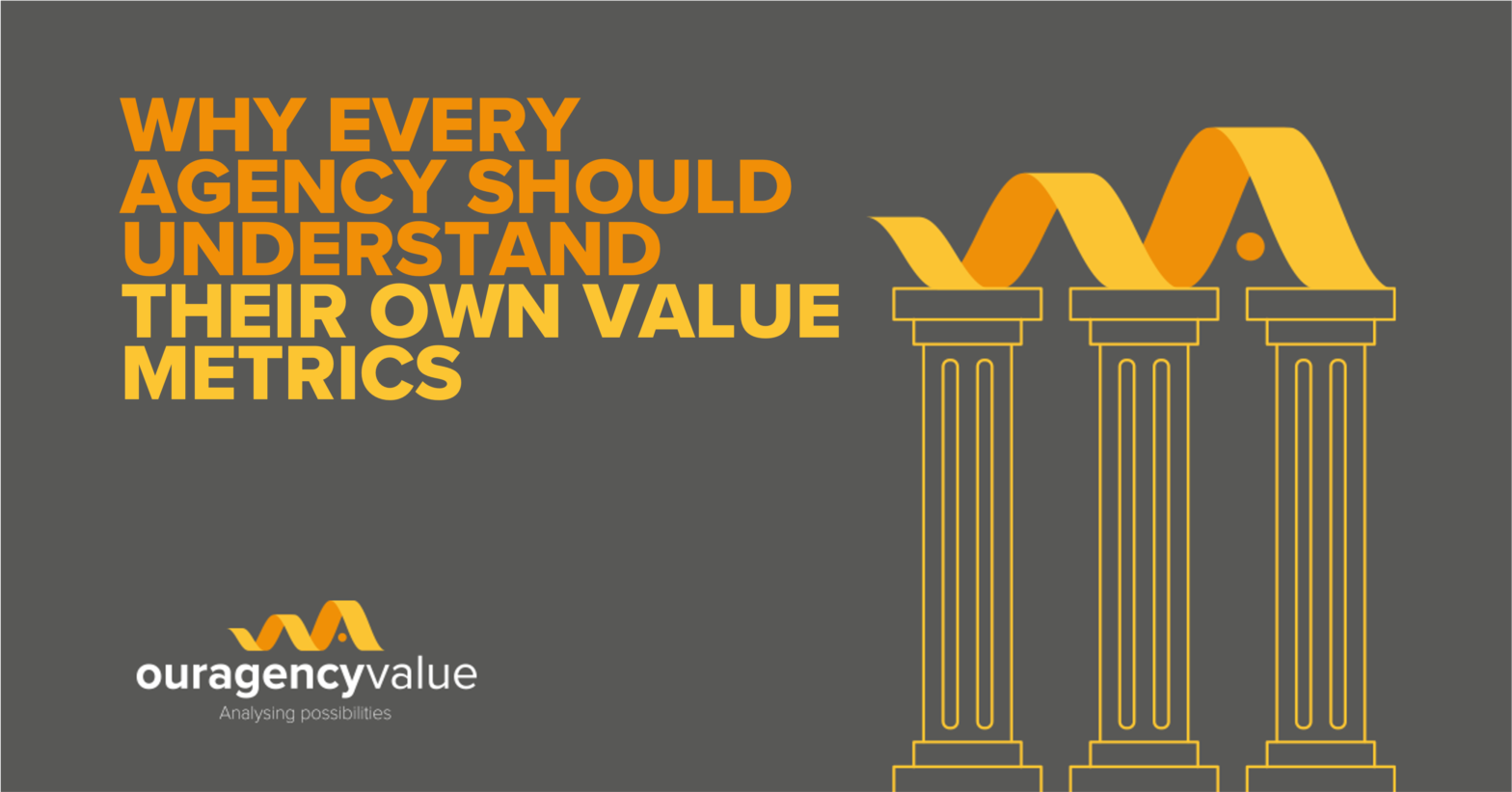 Why every Agency should understand their own value metrics